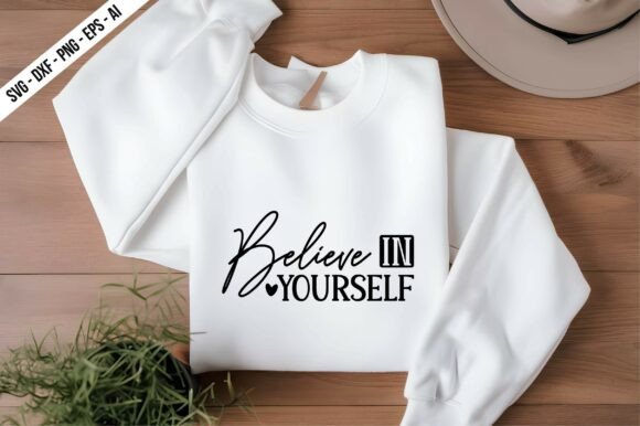 Believe in Yourself SVG: A Graphics Asset for Crafts & Branding