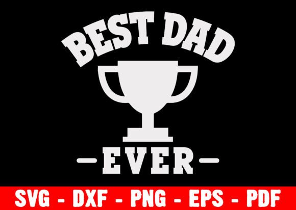 Best Dad Ever Trophy SVG PNG: Graphics & Crafts Review